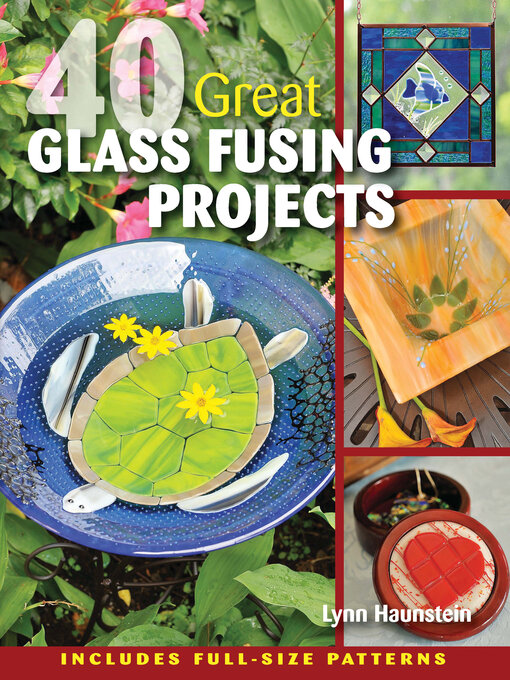 Title details for 40 Great Glass Fusing Projects by Lynn Haunstein - Available